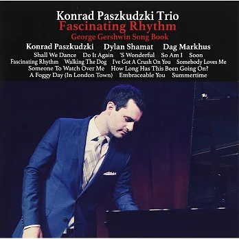 Konrad Paszkudzki Trio / Fascinating Rhythm～George Gershwin Song Book (CD)