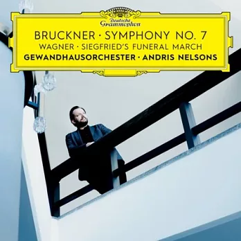 布魯克納：第七號交響曲 / 華格納：「齊格菲」送葬進行曲 / 尼爾森斯指揮 / 萊比錫布商大廈管弦樂團