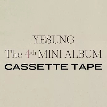 YESUNG / YESUNG The 4th Mini Album (Cassette Tape Ver.) (Limited Edition)