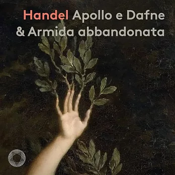 弗朗切斯科·科蒂與金蘋果古樂團 / 韓德爾:阿波羅與達芙妮 & 被離棄的阿米達