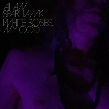 Alan Sparhawk / White Roses, My God (進口版CD)