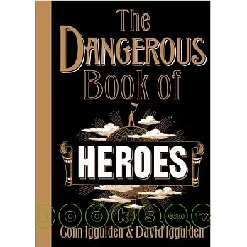 The Dangerous Book of Heroes