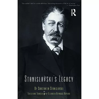 Stanislavski’s Legacy: A Collection of Comments on a Variety of Aspects of an Actor’s Art and Life