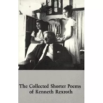 The Collected Shorter Poems of Kenneth Rexroth