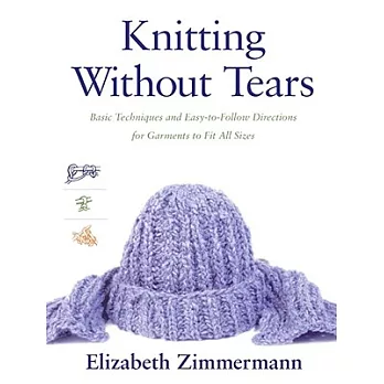 Knitting Without Tears: Basic Techniques and Easy-To-Follow Directions for Garments to Fit All Sizes