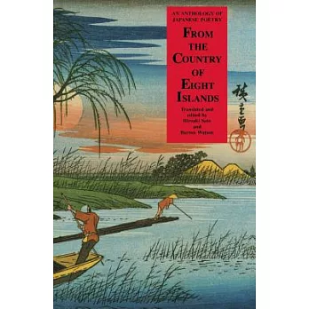 From the Country of Eight Islands: An Anthology of Japanese Poetry