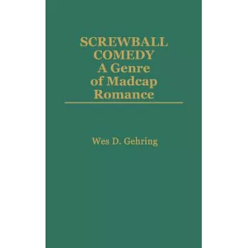 Screwball Comedy: A Genre of Madcap Romance