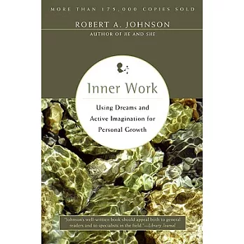 Inner Work: Using Dreams and Active Imagination for Personal Growth