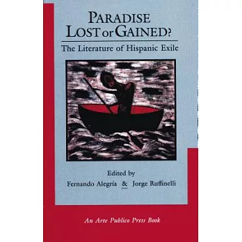 Paradise Lost or Gained: The Literature of Hispanic Exile