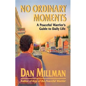 No Ordinary Moments a Peaceful Warrior’s Guide to Daily Life