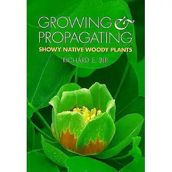 Growing and Propagating Showy Native Woody Plants