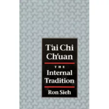 T’Ai Chi Ch’Uan: The Internal Tradition