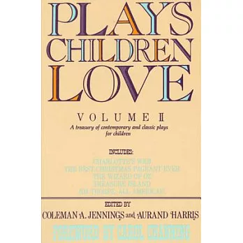 Plays Children Love: A Treasury of Contemporary & Classic Plays for Children