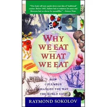 Why We Eat What We Eat: How the Encounter Between the New World and the Old Changed the Way Everyone on the Planet Eats
