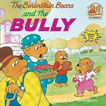 The Berenstain Bears and the bully /