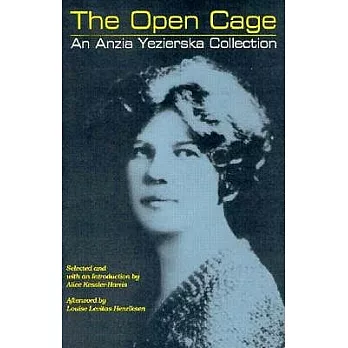 The Open Cage: An Anzia Yezierska Collection