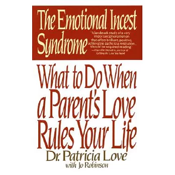 The Emotional Incest Syndrome: What to Do When a Parent’s Love Rules Your Life