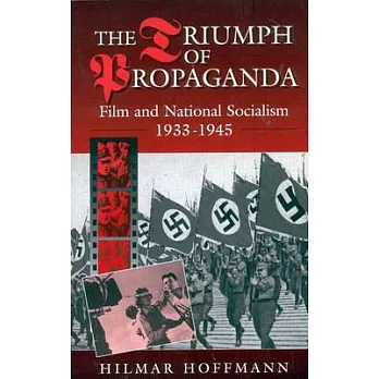 The Triumph of Propaganda: Film and National Socialism, 1933-1945