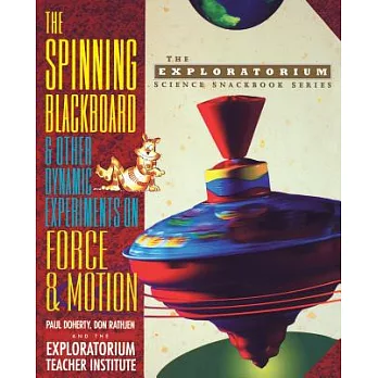 The Spinning Blackboard and Other Dynamic Experiments on Force and Motion