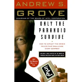 Only the Paranoid Survive: How to Exploit the Crisis Points That Challenge Every Company