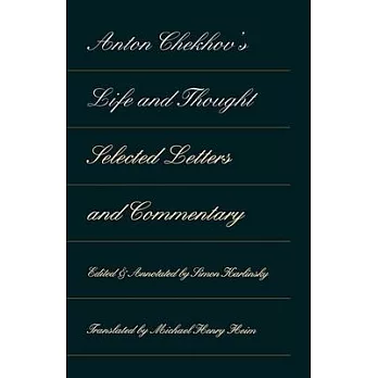 Anton Chekhov’s Life and Thought: Selected Letters and Commentary