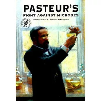 Pasteur’s Fight Against Microbes