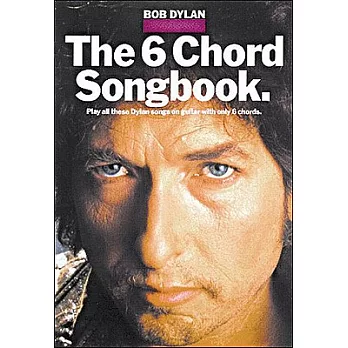 Bob Dylan - the 6 Chord Songbook