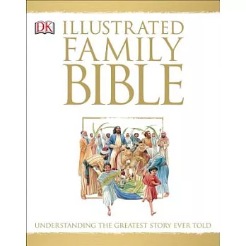 Illustrated Family Bible: Understanding the Greatest Story Ever Told