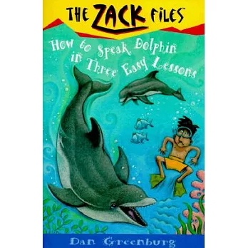 The Zack files (11) : How to speak dolphin in three easy lessons /