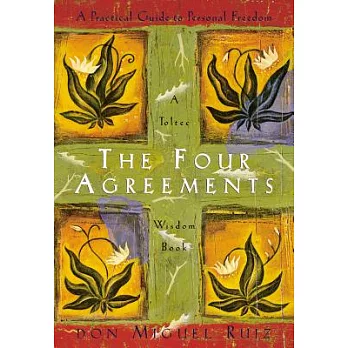 The Four Agreements: A Practical Guide to Personal Freedom a Toltec Wisdom Book