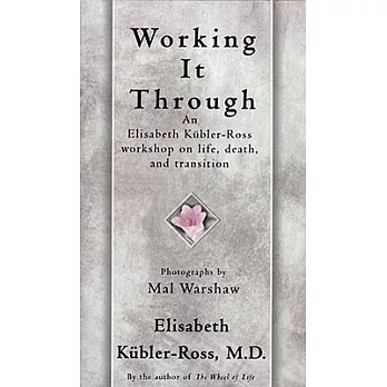 博客來-Working It Through: An Elisabeth Kubler-Ross Workshop on Life ...
