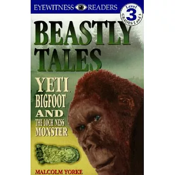 Beastly tales : Yeti, Bigfoot, and the Loch Ness Monster /