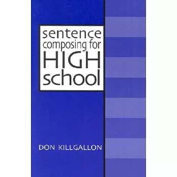 Sentence Composing for High School: A Worktext on Sentence Variety and Maturity