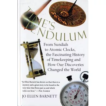 Times Pendulum: From Sundials to Atomic Clocks, the Fascinating History of Timekeeping and How Our Discoveries Changed the World