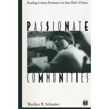 Passionate Communities: Reading Lesbian Resistance in Jane Rule’s Fiction
