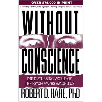 Without Conscience: The Disturbing World of the Psychopaths Among Us