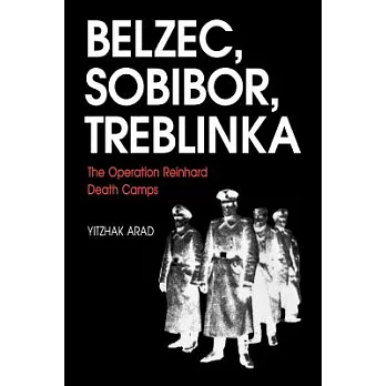 Belzec, Sobibor, Treblinka : the Operation Reinhard death camps /