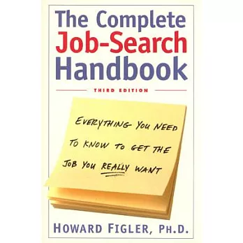 The Complete Job-Search Handbook: Everything You Need to Know to Get the Job You Really Want