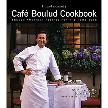 Daniel Boulud’s Cafe Boulud Cookbook: French-American Recipes for the Home Cook