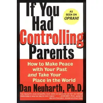 If You Had Controlling Parents: How to Make Peace with Your Past and Take Your Place in the World
