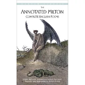 The Annotated Milton: Complete English Poems With Annotations Lexical, Syntactic, Prosodic, and Referential