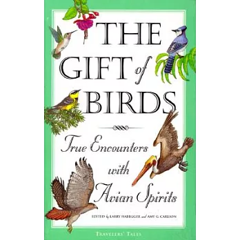 The Gift of Birds: True Encounters With Avian Spirits