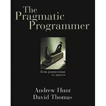 The Pragmatic Programmer: From Journeyman to Master