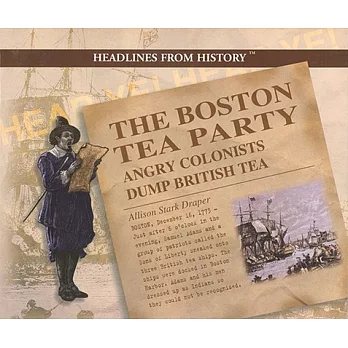 The Boston Tea Party: Angry Colonists Dump British Tea
