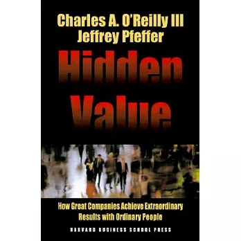 Hidden Value: How Great Companies Achieve Extraordinary Results With Ordinary People