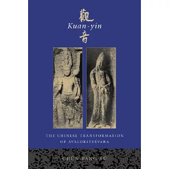 Kuan-Yin: The Chinese Transformation of Avalokitesvara