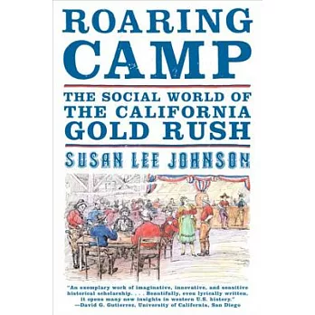 Roaring camp : the social world of the California Gold Rush /