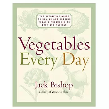 Vegetables Every Day: The Definitive Guide to Buying and Cooking Today’s Produce, With More Than 350 Recipes