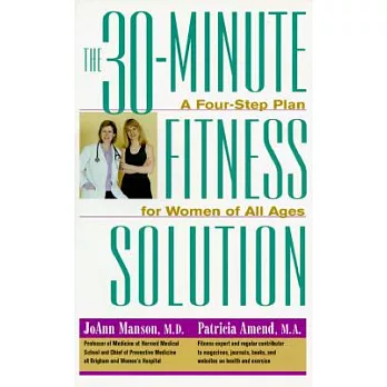 The 30-Minute Fitness Solution: A Four-Step Fitness Plan for Women of All Ages