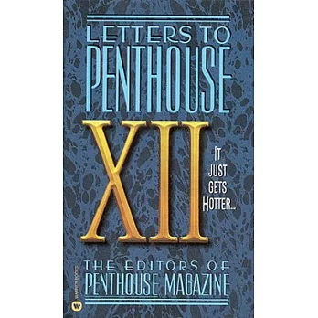 Letters to Penthouse XII: It Just Gets Hotter